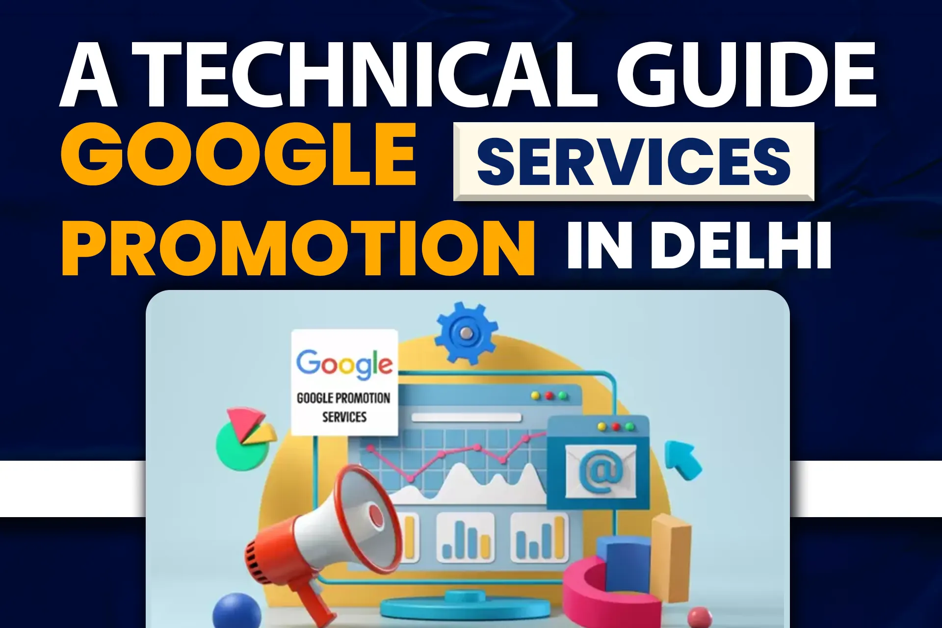 A Technical Guide to Google Promotion Services in Delhi